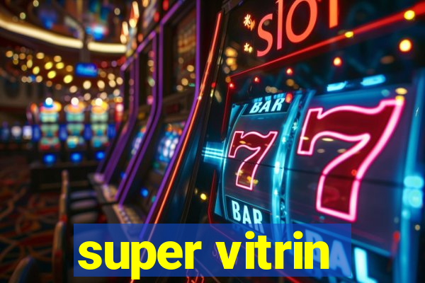 super vitrin